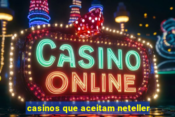 casinos que aceitam neteller